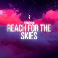TRACK KING - Reach For The Skies