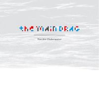 The Main Drag - You are Underwater