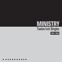 Ministry - Twelve Inch Singles (1981-1984)