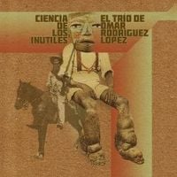 El Trio De Omar Rodriguez-Lopez - Ciencia De Los In&uacute;tiles