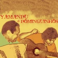 Yamand&uacute; Costa - Lado B - Yamandu + Dominguinhos
