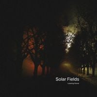 Solar Fields - Leaving Home