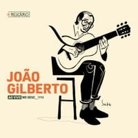 Jo&atilde;o Gilberto - Relic&aacute;rio: Jo&atilde;o Gilberto (Ao Vivo no Sesc 1998)