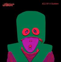 The Chemical Brothers - All Of A Sudden