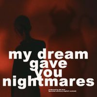 Kernald - My Dream Gave You Nightmares