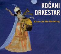 Kočani Orkestar - Alone at My Wedding