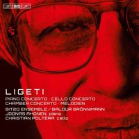 BIT20 Ensemble / Baldur Br&ouml;nnimann / Joonas Ahonen / Christian Polt&eacute;ra - Ligeti: Piano Concerto; Cello Concerto; Chamber Concerto; Melodien
