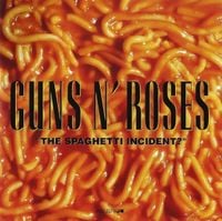 Guns N' Roses - "The Spaghetti Incident?"