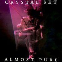 The Crystal Set - Almost Pure