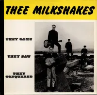 The Milkshakes - They Came They Saw They Conquered