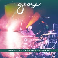 Goose - 2023​/​03​/​23 Roadrunner, Boston, MA