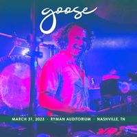 Goose - 2023​/​03​/​31 Ryman Auditorium, Nashville, TN