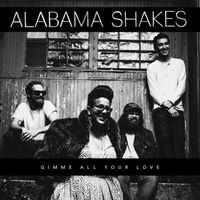 Alabama Shakes - Gimme All Your Love