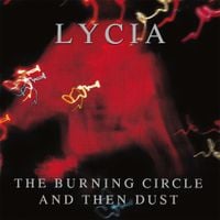 Lycia - The Burning Circle and Then Dust