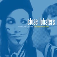 Close Lobsters - Forever, until Victory! The Singles Collection