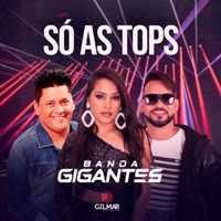 Banda Gigantes - S&oacute; as Tops