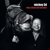 Mickey 3D - Nous &eacute;tions des humains
