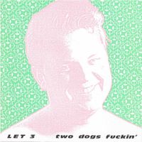 Let 3 - Two dogs fuckin'