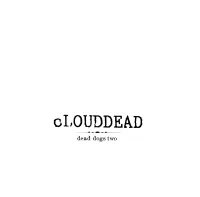 cLOUDDEAD - Dead Dogs Two