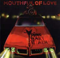 Young Heart Attack - Mouthful of Love