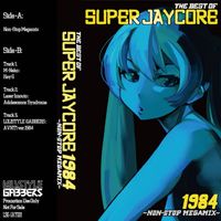 Lolistyle Gabbers - The Best of Super Jaycore 1984 ~Non-Stop Megamix~