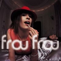 Frou Frou - Breathe In / Close Up