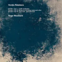 Roger Woodward - Horațiu Rădulescu: Sonata 1 Op. 5 Cradle to Abysses; Sonata 2 Op. 82 Being and Non-being Create Each Other; Sonata 4 Op. 92 Like a Well&hellip;Older Than God