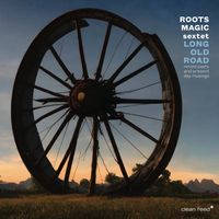 Roots Magic Sextet - Long Old Road