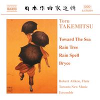 Robert Aitken / Toronto New Music Ensemble - Takemitsu: Toward The Sea / Rain Tree / Rain Spell / Bryce