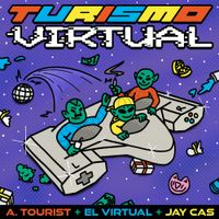 A. Tourist, El Virtual & Jay Cas - Turismo Virtual