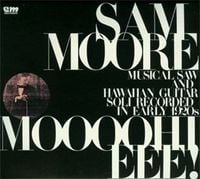 Sam Moore - Moooohieee! Musical Saw and Hawaiian Guitar Soli Recorded in Early 1920s
