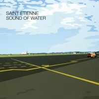 Saint Etienne - Sound of Water