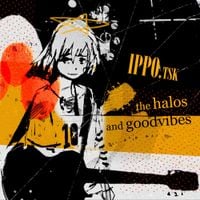 ippo.tsk - the halos and goodvibes