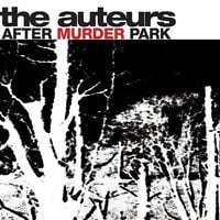 The Auteurs - After Murder Park