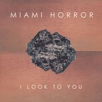 Miami Horror - I Look To You