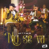 La T Y La M - No Se Va