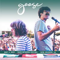 Goose - 2023​/​05​/​03 Daze Between Festival, New Orleans, LA