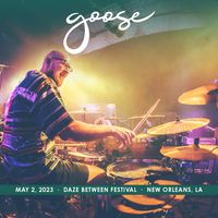 Goose - 2023​/​05​/​02 Daze Between Festival, New Orleans, LA