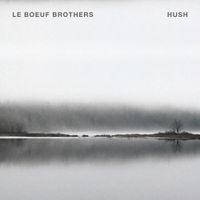 Le Boeuf Brothers - HUSH