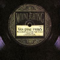 Van Dyke Parks - Moonlighting: Live at the Ash Grove