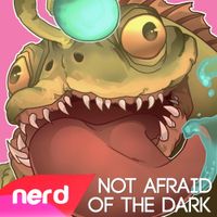NerdOut - Not Afraid of the Dark