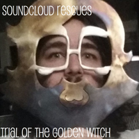 Trial of the Golden Witch - Soundcloud Rescues