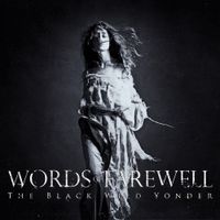 Words Of Farewell - The Black Wild Yonder