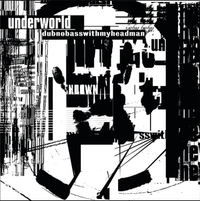 Underworld - dubnobasswithmyheadman