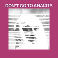 Protomartyr - Don't Go to Anacita