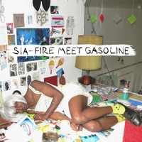 Sia - Fire Meet Gasoline