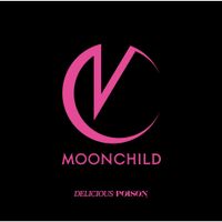 MOONCHILD - DELICIOUS POISON