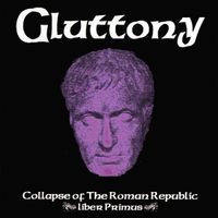 Gluttony - Collapse of the Roman Republic