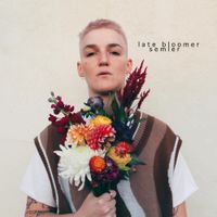 Semler - Late Bloomer