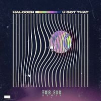 Halogen - U Got That (Two Can Remix)